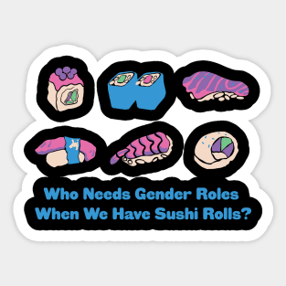 Who Needs Gender Roles When We Have Sushi Rolls? Sticker